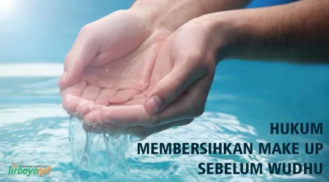 Membersihkan Make up sebelum Wudhu