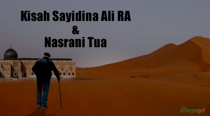 Kisah Sayidina Ali RA dan Nasrani Tua