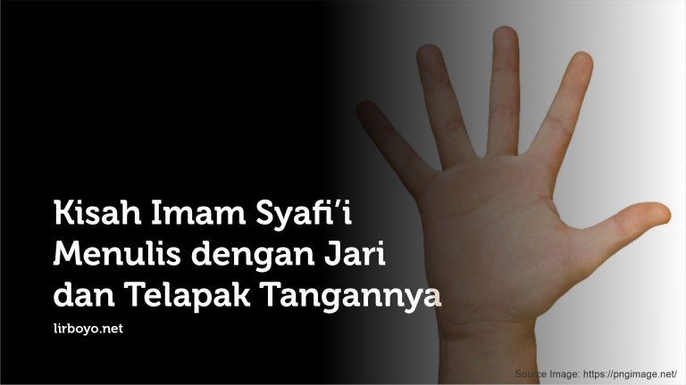 Kisah Imam Syafi'i Menulis dengan Jari dan Telapak Tangannya
