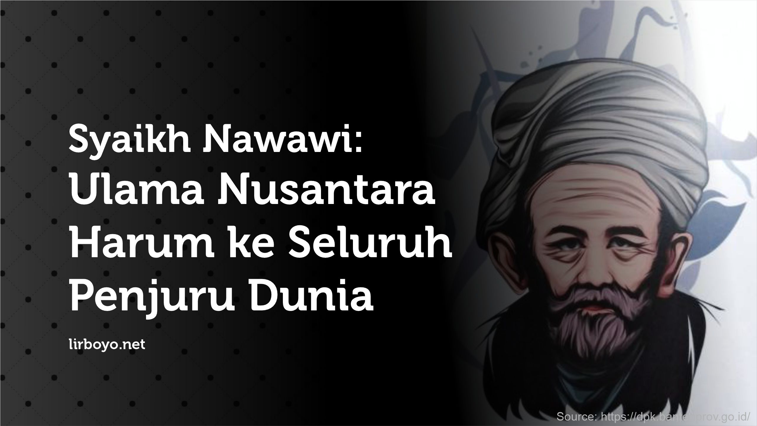Syaikh Nawawi Ulama Nusantara Harum Ke Penjuru Dunia Syaikh Nawawi